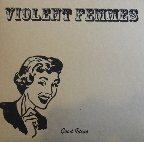 Violent Femmes — Good Ideas