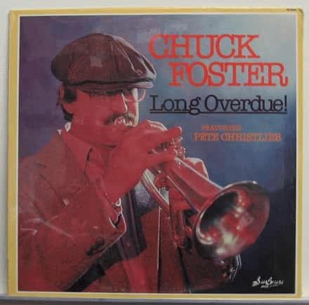 Chuck Foster Featuring Pete Christlieb — Long Overdue!