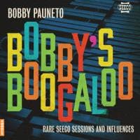 Bobby Pauneto — Bobby's Boogaloo - Rare Seeco Sessions & Influences 2024