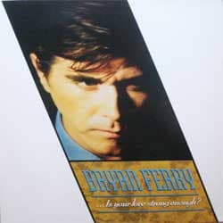 ROXY MUSIC (BRYAN FERRY) — ...Is Your Love Strong Enough?