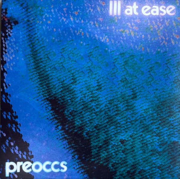 Preoccupations — Ill At Ease