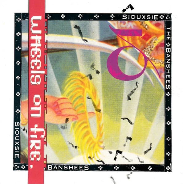 Siouxsie & The Banshees — This Wheel's On Fire