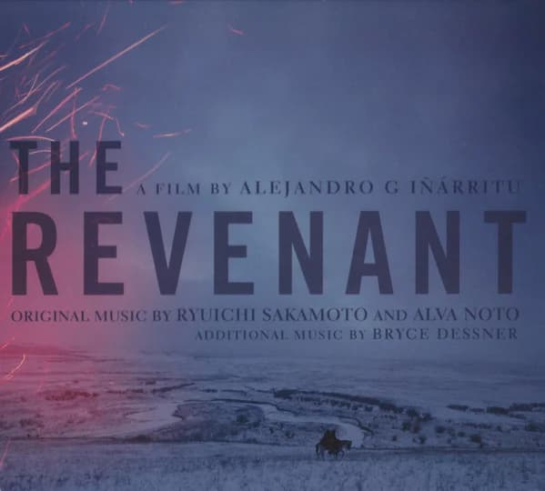 Alva Noto + Ryuichi Sakamoto , Additional Music By Bryce Dessner — The Revenant (Original Motion Picture Soundtrack)