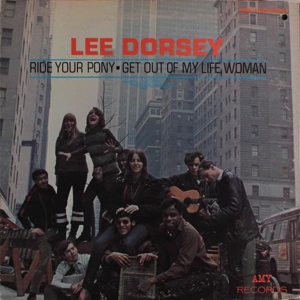 Lee Dorsey — Ride Your Pony - Get Out Of My Life Woman
