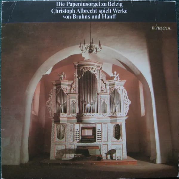 Christoph Albrecht — Die Papeniusorgel Zu Belzig (Christoph Albrecht Spielt Werke Von Bruhns Und Hanff)