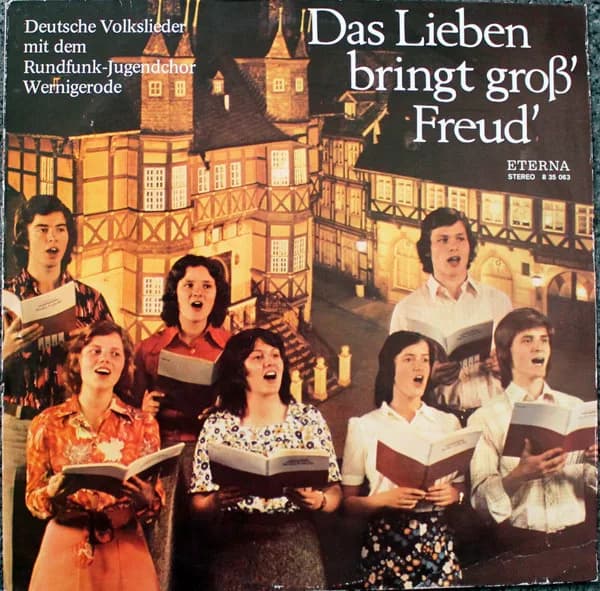 Дас Либен Брингт Гросс Фройд — Deutsche Volkslieder Mit Dem Rundfunk-Jugendchor Wernigerode