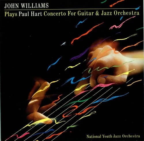 John Williams (7), National Youth Jazz Orchestra — Paul Hart (2) - Plays Paul Hart Concerto For Guitar & Jazz Orchestra