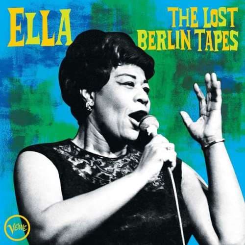 Ella Fitzgerald — The Lost Berlin Tapes