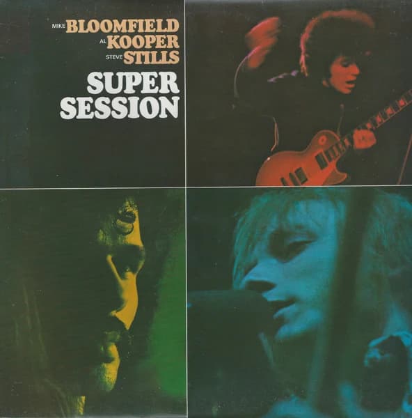 MIKE BLOOMFIELD, AI KOOPER, STEVE STILLS — SUPER SESSION